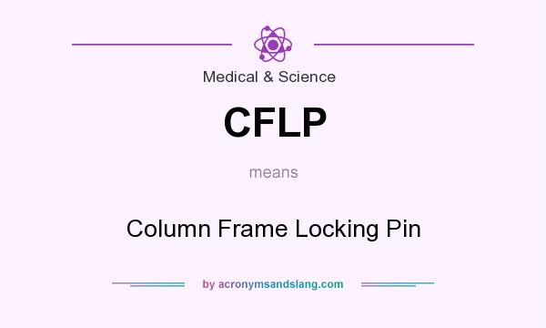What does CFLP mean? It stands for Column Frame Locking Pin
