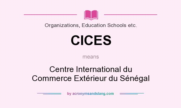 What does CICES mean? It stands for Centre International du Commerce Extérieur du Sénégal