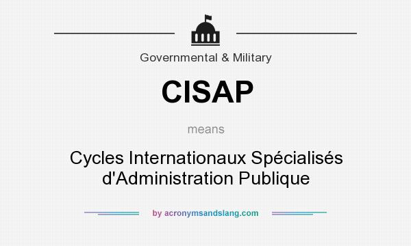 What does CISAP mean? It stands for Cycles Internationaux Spécialisés d`Administration Publique