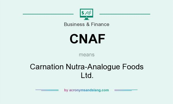 What does CNAF mean? It stands for Carnation Nutra-Analogue Foods Ltd.