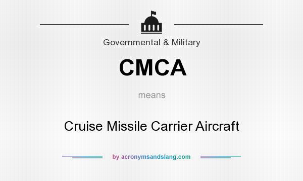 What does CMCA mean? It stands for Cruise Missile Carrier Aircraft