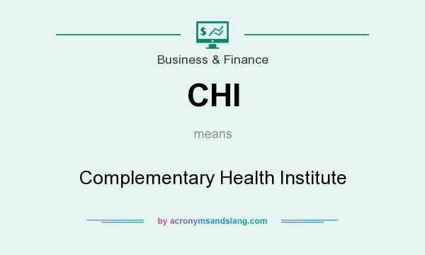 What does CHI mean? It stands for Complementary Health Institute
