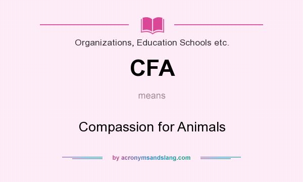 What does CFA mean? It stands for Compassion for Animals