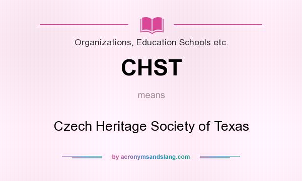 What does CHST mean? It stands for Czech Heritage Society of Texas