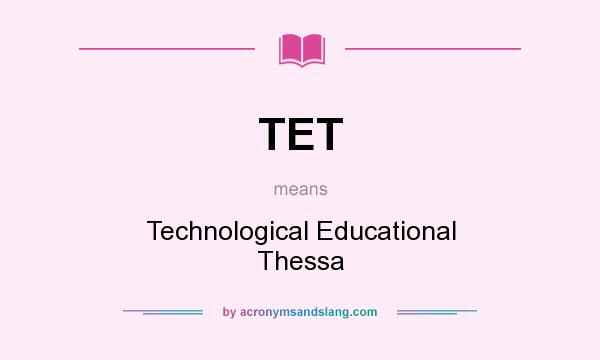 What does TET mean? It stands for Technological Educational Thessa