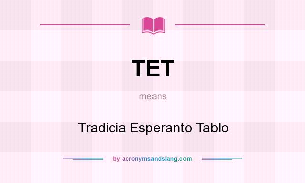 What does TET mean? It stands for Tradicia Esperanto Tablo