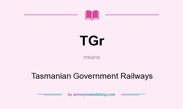 What does TGr mean? It stands for Tasmanian Government Railways