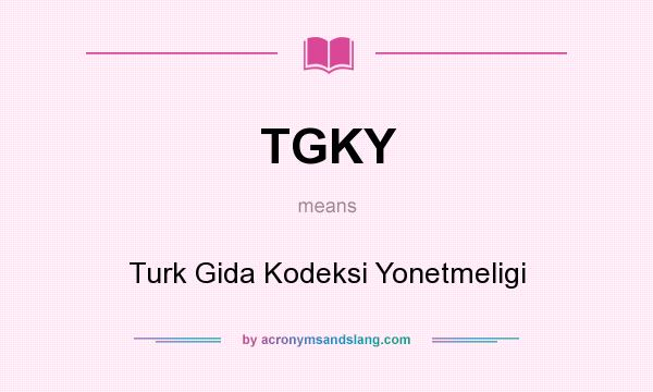 What does TGKY mean? It stands for Turk Gida Kodeksi Yonetmeligi