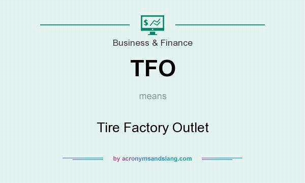 What does TFO mean? It stands for Tire Factory Outlet