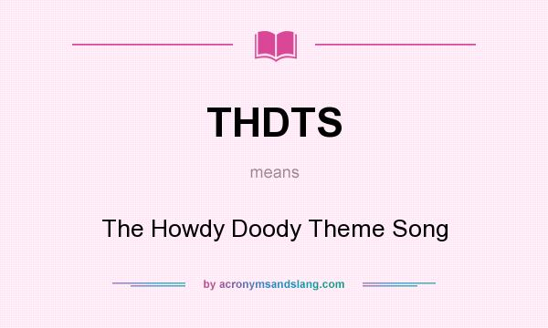 What does THDTS mean? It stands for The Howdy Doody Theme Song