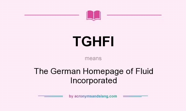 What does TGHFI mean? It stands for The German Homepage of Fluid Incorporated