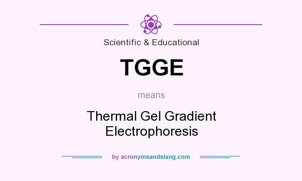 What does TGGE mean? It stands for Thermal Gel Gradient Electrophoresis