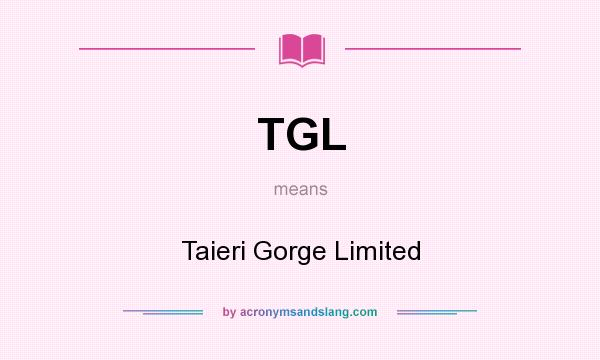 What does TGL mean? It stands for Taieri Gorge Limited