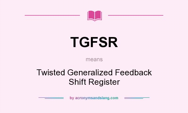 What does TGFSR mean? It stands for Twisted Generalized Feedback Shift Register