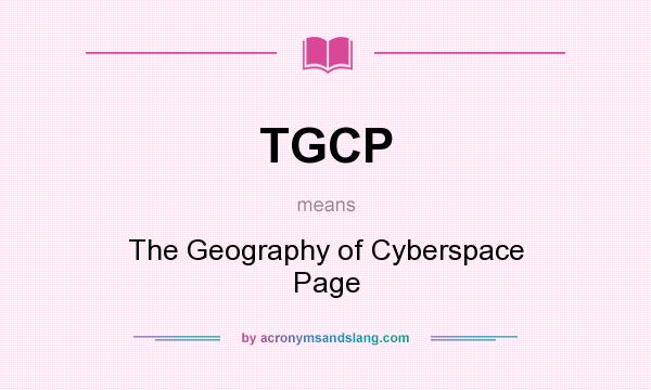 What does TGCP mean? It stands for The Geography of Cyberspace Page