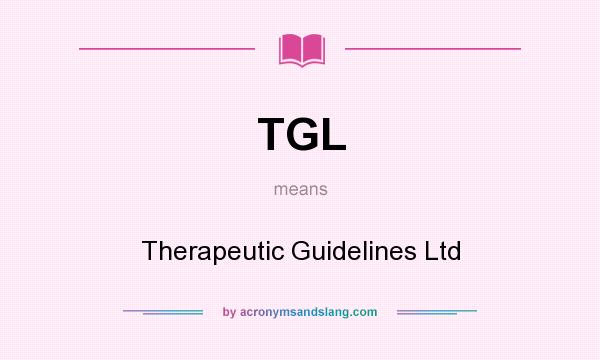 What does TGL mean? It stands for Therapeutic Guidelines Ltd