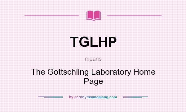 What does TGLHP mean? It stands for The Gottschling Laboratory Home Page
