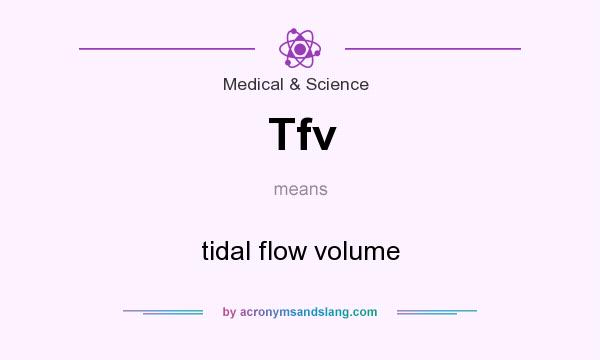 What does Tfv mean? It stands for tidal flow volume