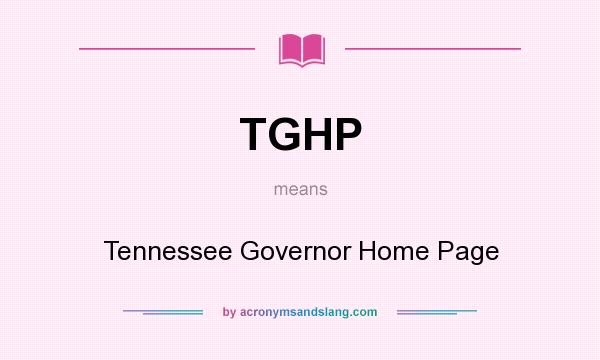 What does TGHP mean? It stands for Tennessee Governor Home Page
