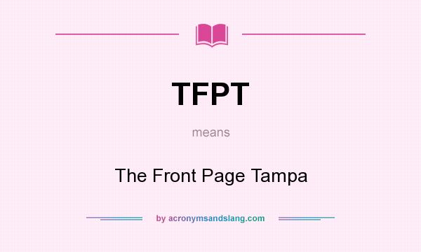 What does TFPT mean? It stands for The Front Page Tampa