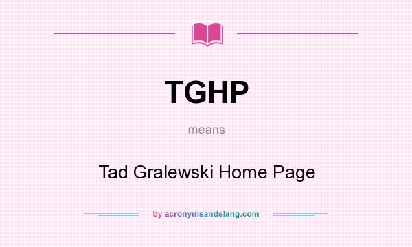 What does TGHP mean? It stands for Tad Gralewski Home Page
