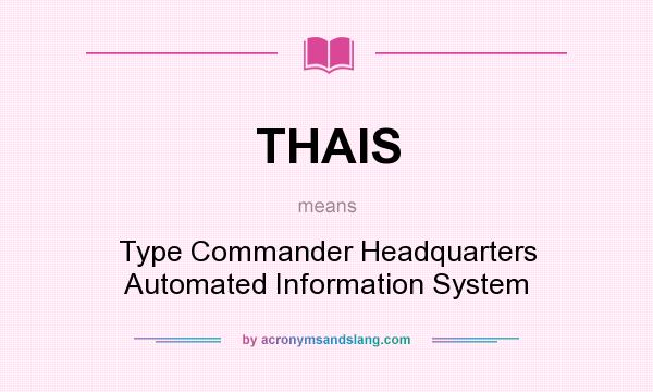 What does THAIS mean? It stands for Type Commander Headquarters Automated Information System