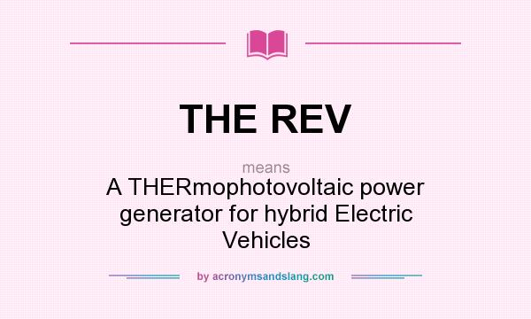 What does THE REV mean? It stands for A THERmophotovoltaic power generator for hybrid Electric Vehicles