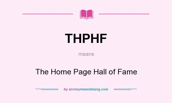 What does THPHF mean? It stands for The Home Page Hall of Fame