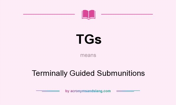 What does TGs mean? It stands for Terminally Guided Submunitions