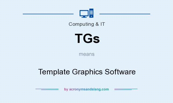 What does TGs mean? It stands for Template Graphics Software