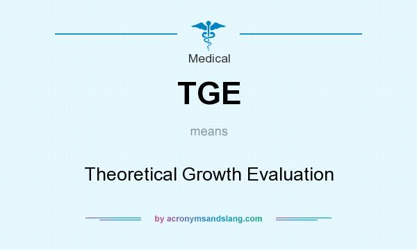 What does TGE mean? It stands for Theoretical Growth Evaluation