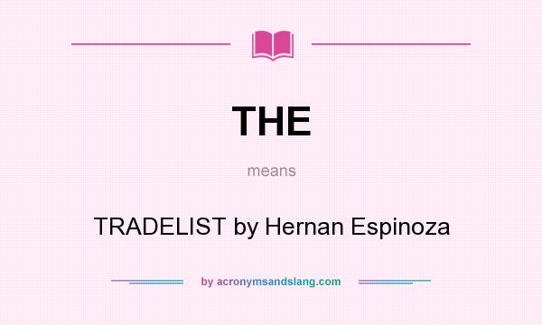 What does THE mean? It stands for TRADELIST by Hernan Espinoza
