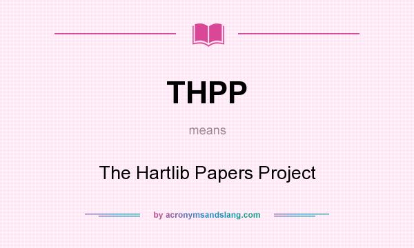 What does THPP mean? It stands for The Hartlib Papers Project