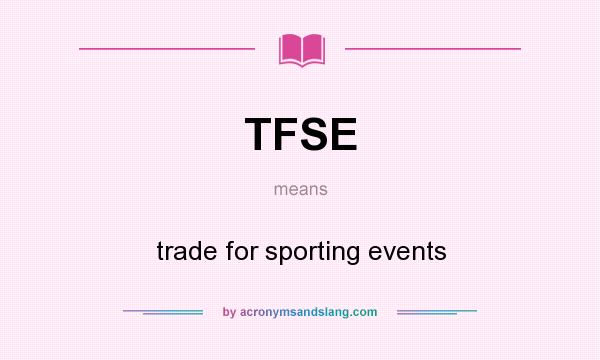 What does TFSE mean? It stands for trade for sporting events