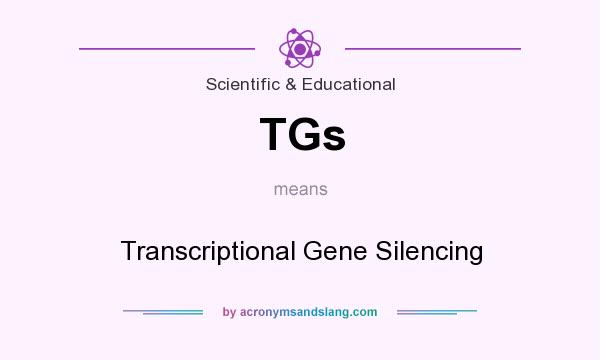 What does TGs mean? It stands for Transcriptional Gene Silencing