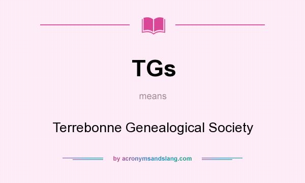 What does TGs mean? It stands for Terrebonne Genealogical Society
