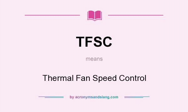 What does TFSC mean? It stands for Thermal Fan Speed Control