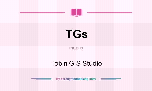 What does TGs mean? It stands for Tobin GIS Studio