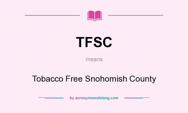 What does TFSC mean? It stands for Tobacco Free Snohomish County