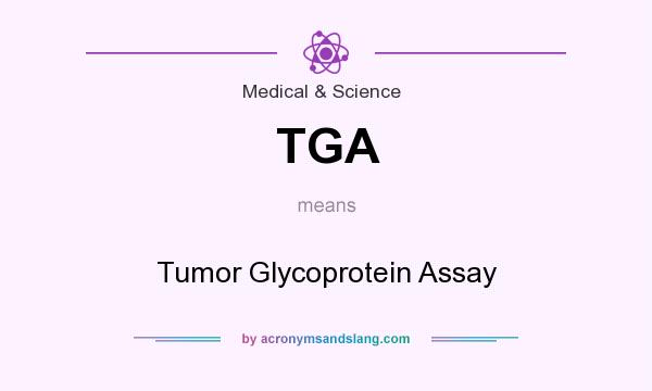 What does TGA mean? It stands for Tumor Glycoprotein Assay