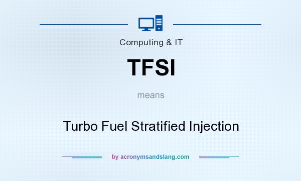 What does TFSI mean? It stands for Turbo Fuel Stratified Injection