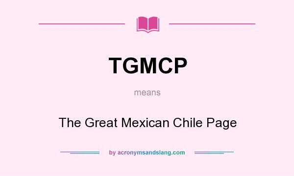 What does TGMCP mean? It stands for The Great Mexican Chile Page