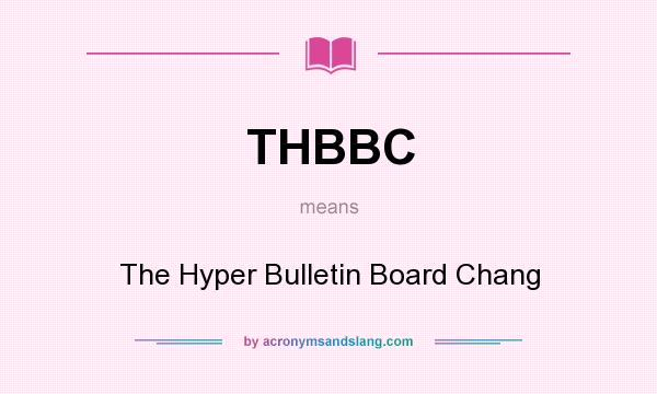 What does THBBC mean? It stands for The Hyper Bulletin Board Chang
