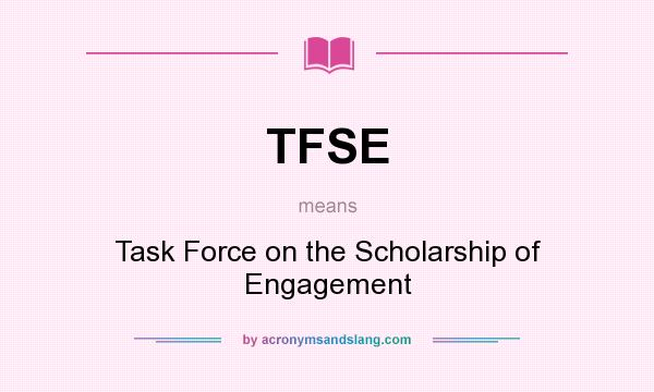 What does TFSE mean? It stands for Task Force on the Scholarship of Engagement