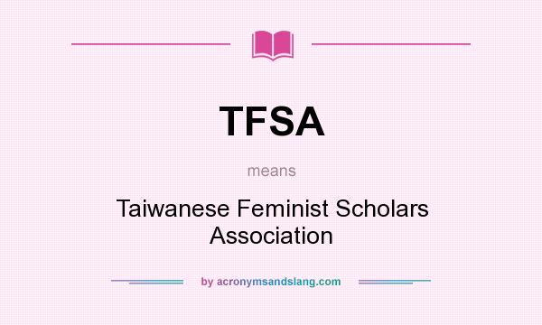What does TFSA mean? It stands for Taiwanese Feminist Scholars Association