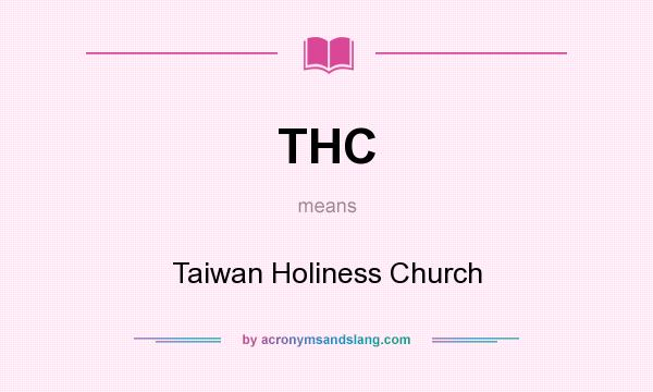 What does THC mean? It stands for Taiwan Holiness Church