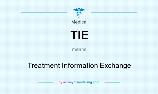 What does TIE mean? It stands for Treatment Information Exchange