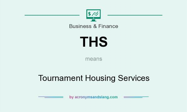 What does THS mean? It stands for Tournament Housing Services