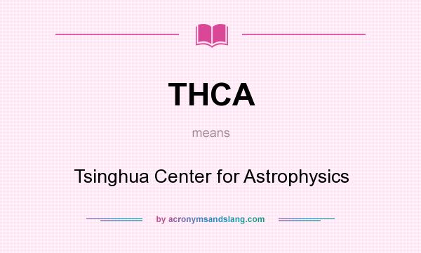 What does THCA mean? It stands for Tsinghua Center for Astrophysics