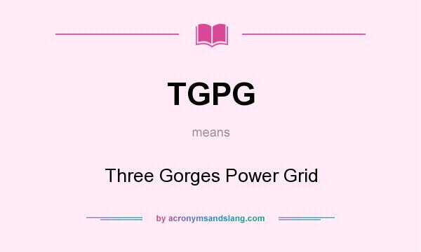 What does TGPG mean? It stands for Three Gorges Power Grid